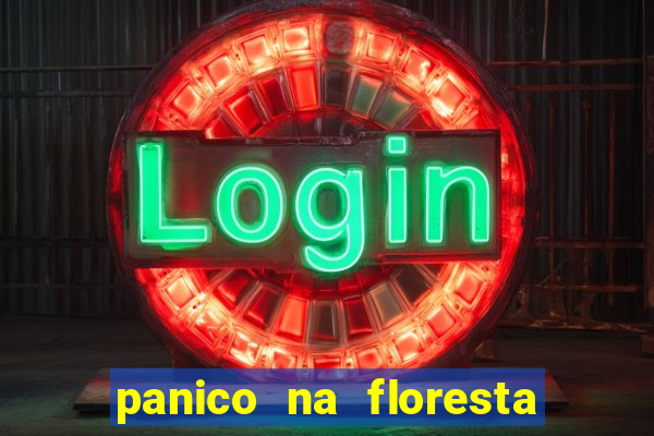 panico na floresta 2 filme completo dublado mega filmes